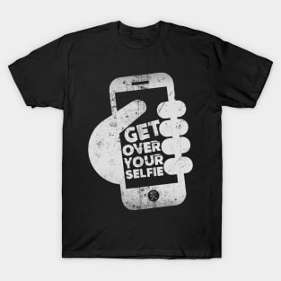 Get Over Your Selfie T-Shirt